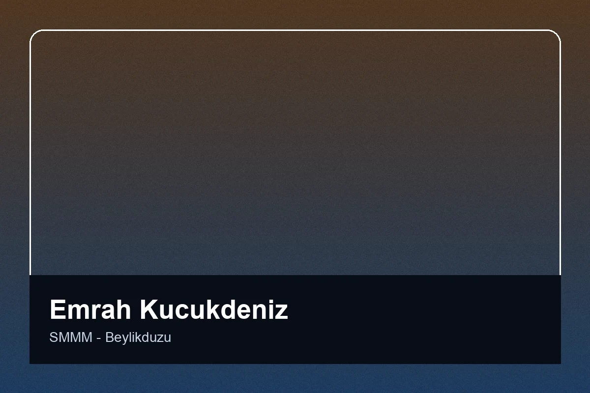 Emrah Küçükdeniz SMMM Beylikdüzü